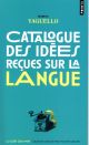 CATALOGUE DES IDEES RECUES SUR LA LANGUE 